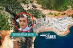 Sinpaş'ın Marmaris Kızılbük'teki doğa katliamına ilk günden beri Patronlar Dünyası ‘dur’ dedi