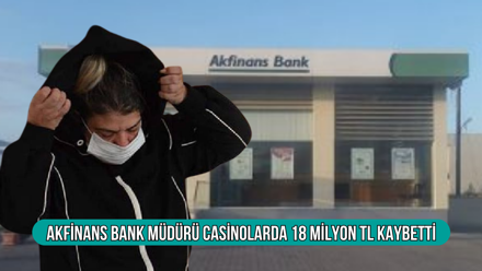 Akfinans Bank müdürü casinolarda 18 milyon TL kaybetti