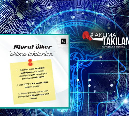 Murat Ülker'in ‘Aklına Takılanlar’...