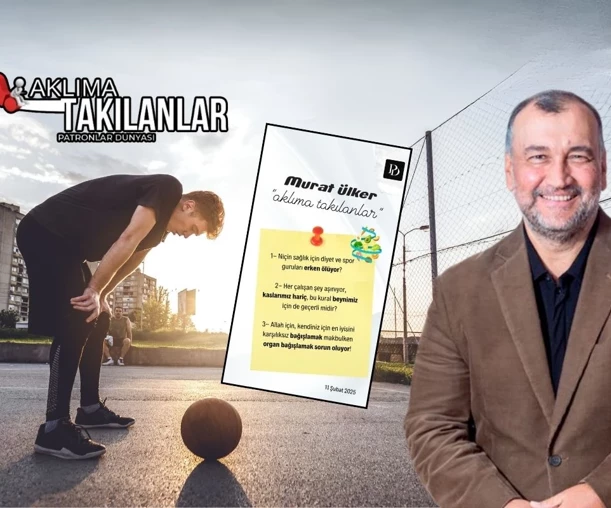 Murat Ülker'in 'Aklıma Takılanlar'ında bu hafta: Sağlık, spor, organ bağışı...