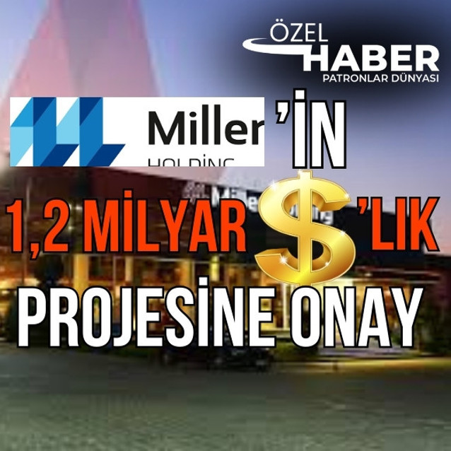 Miller Holding'in 1,2 milyar dolarlık projesi