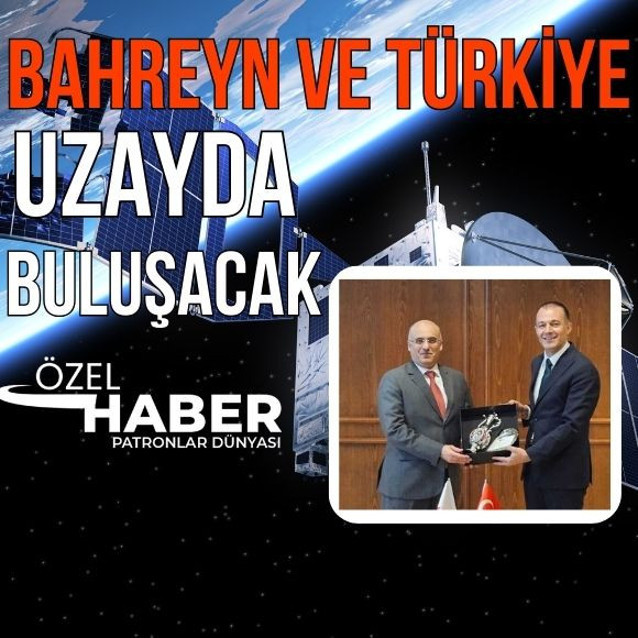 Türkiye ve Bahreyn’den uzay araştırmaları için işbirliği