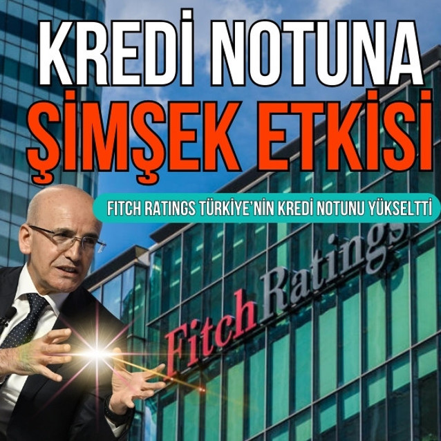 Fitch, Türkiye'nin kredi notunu yükselti