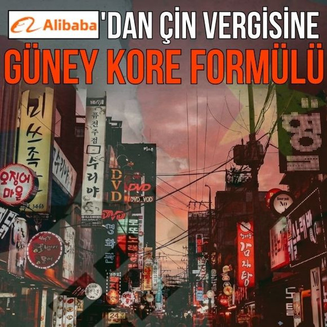 Alibaba'dan Çin vergisine Güney Kore formülü