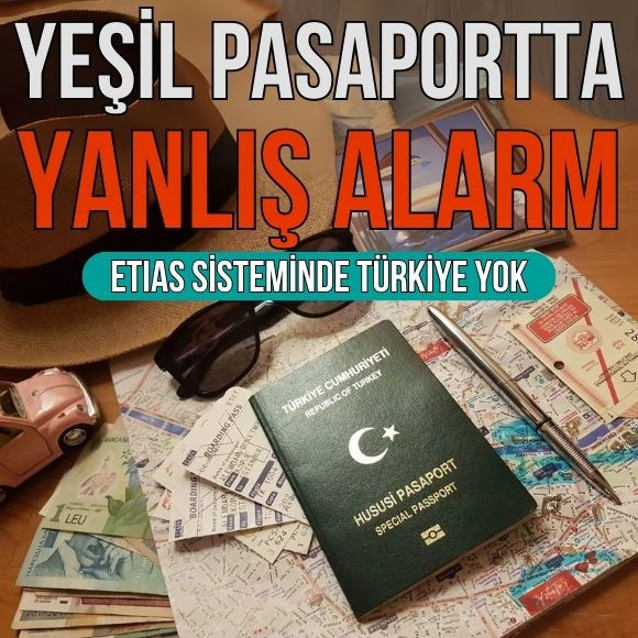 Yeşil pasaportta yanlış alarm