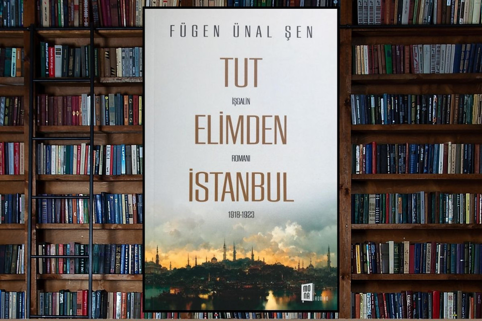 İşgalin romanı: Tut Elimden İstanbul