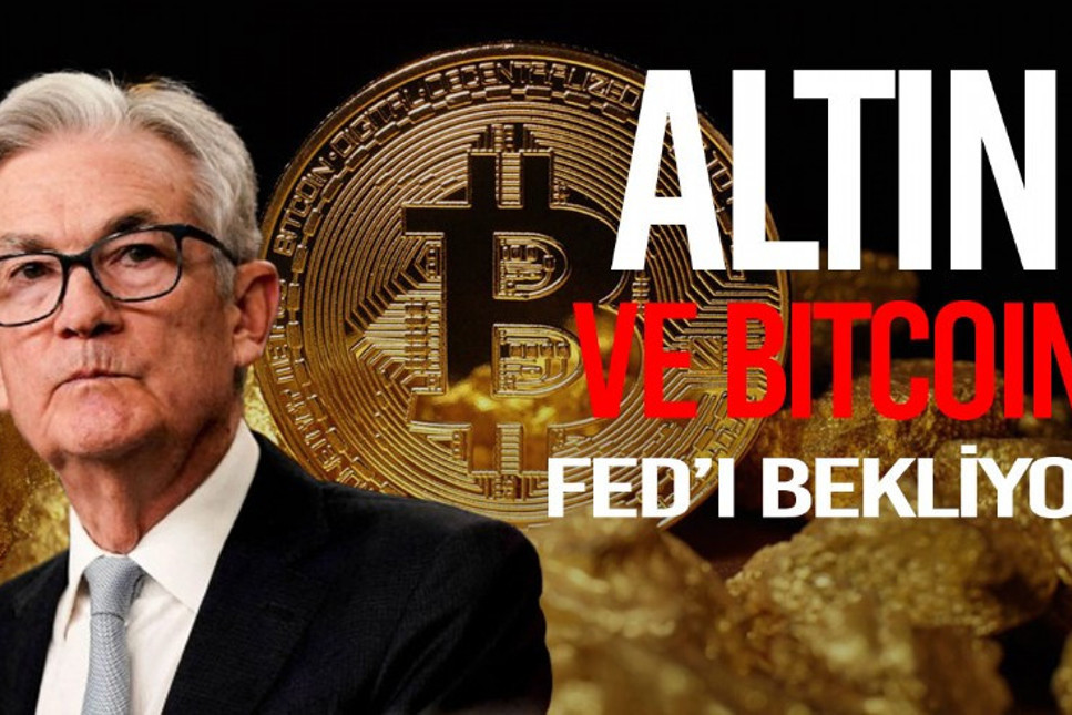 Altın ve bitcoin FED’i bekliyor