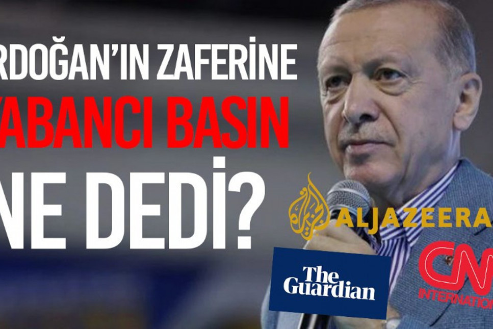 Yabancı basın Türkiye'deki seçimleri nasıl gördü? Neler söyledi?