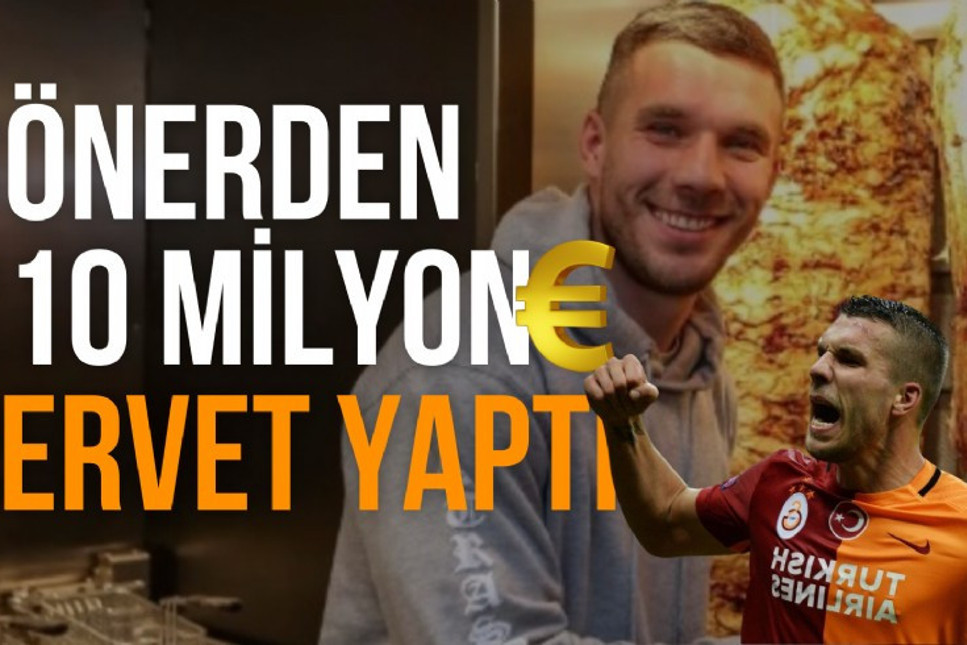 Bir dönem Galatasaray’da da forma giyen ünlü futbolcu Podolski, kurduğu döner zinciriyle 180 milyon sterlin yani 210 milyon euro servet edindiğini açıkladı