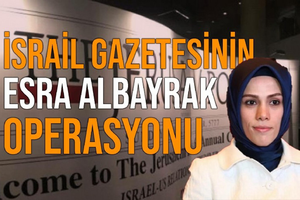 İsrail gazetesi Jerusalem Post, Esra Albayrak'ı hedef yaptı