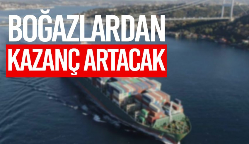 Türkiye'nin Boğazlar'dan döviz geliri artacak - Patronlar Dünyası